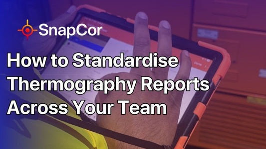 How to Standardize Thermography Reports Across Your Team